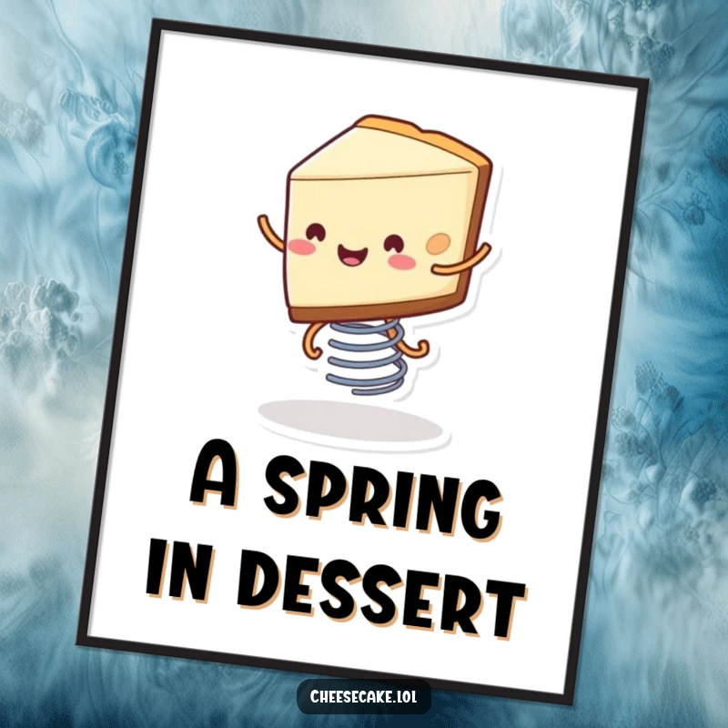 Funny digital art print of a smiling slice of cheesecake with little legs bouncing on a spring, full of dessert delight.