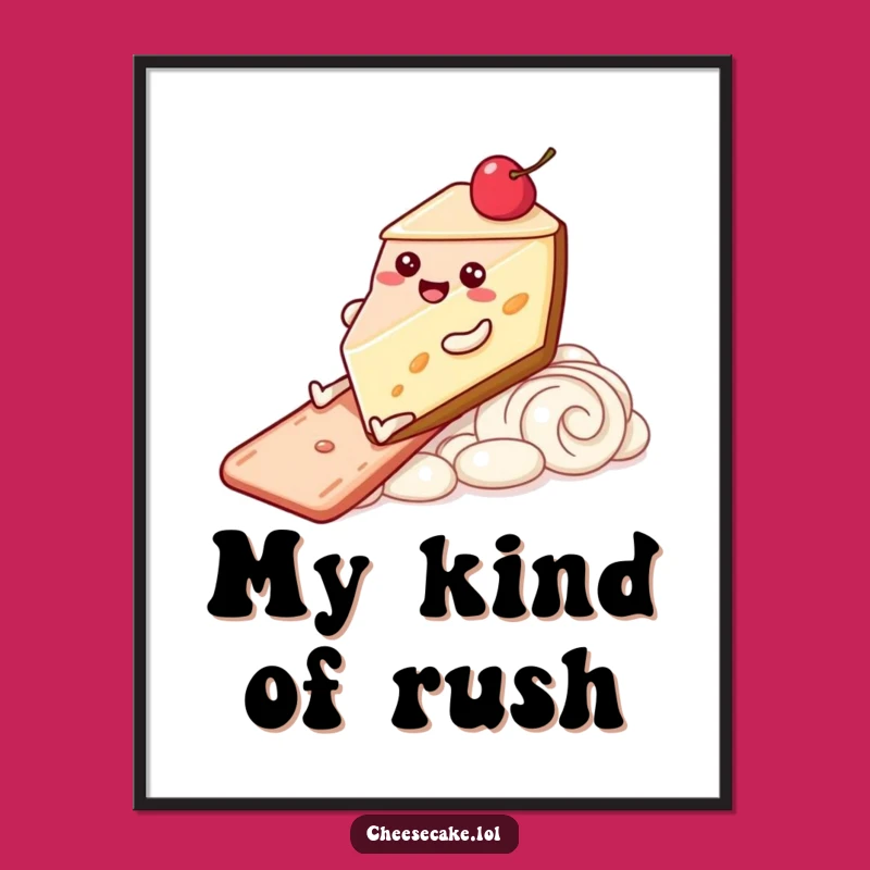 Funny Poster - Cheesecake Sliding on Frosting for Joyful Wall Art