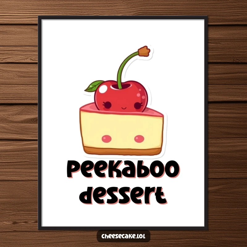 Funny shy cheesecake poster with a blushing wedge peeking from behind a cherry. Cute wall decor.