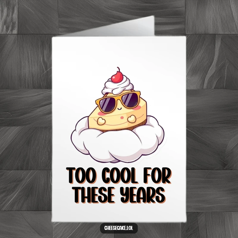 Funny free printable birthday card showing a cheesecake in sunglasses relaxing on a whipped cream cloud, radiating pure chill.