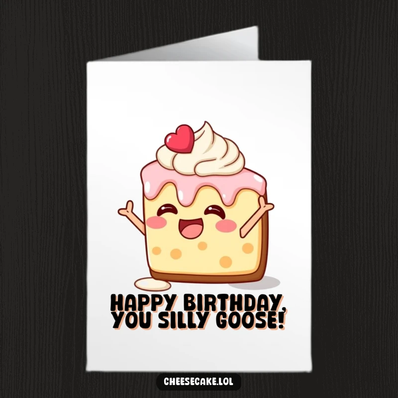 Funny Free Printable Birthday Card: Delighted cheesecake slice with melting frosting strikes a silly pose.
