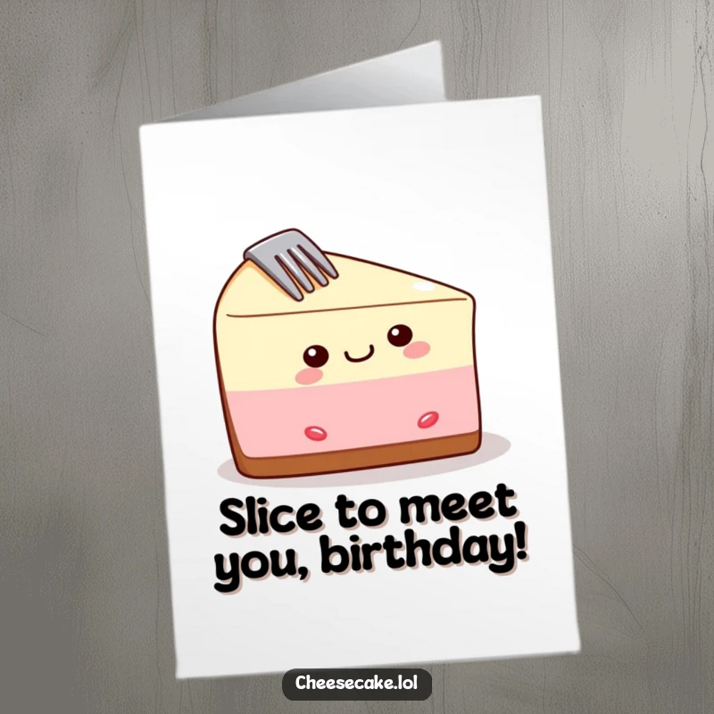 Funny Free Printable Birthday Card: Cheerful cheesecake slice with a fork stuck in its side, ready for a laugh.