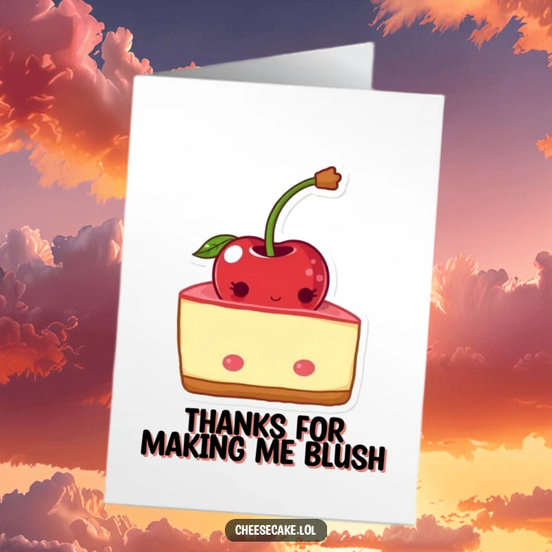 Funny Free Printable Thank You Card: A bashful cheesecake wedge peeking shyly from behind a cherry, conveying sweet thanks.