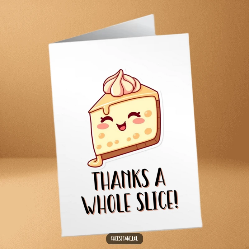 Funny Free Printable Thank You Card: A cheesecake slice with a frosting drip gives a charming wink, thanking you sweetly.