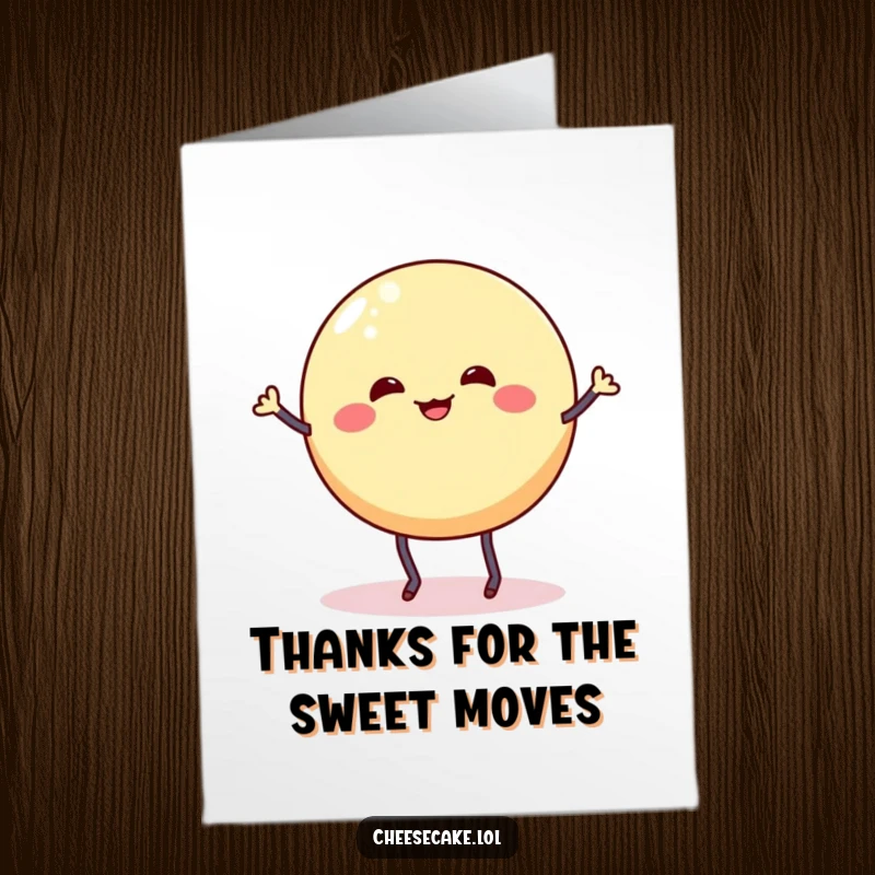 Funny Free Printable Thank You Card: A wobbly cheesecake round with stick legs performs a cheerful and silly dance jig.