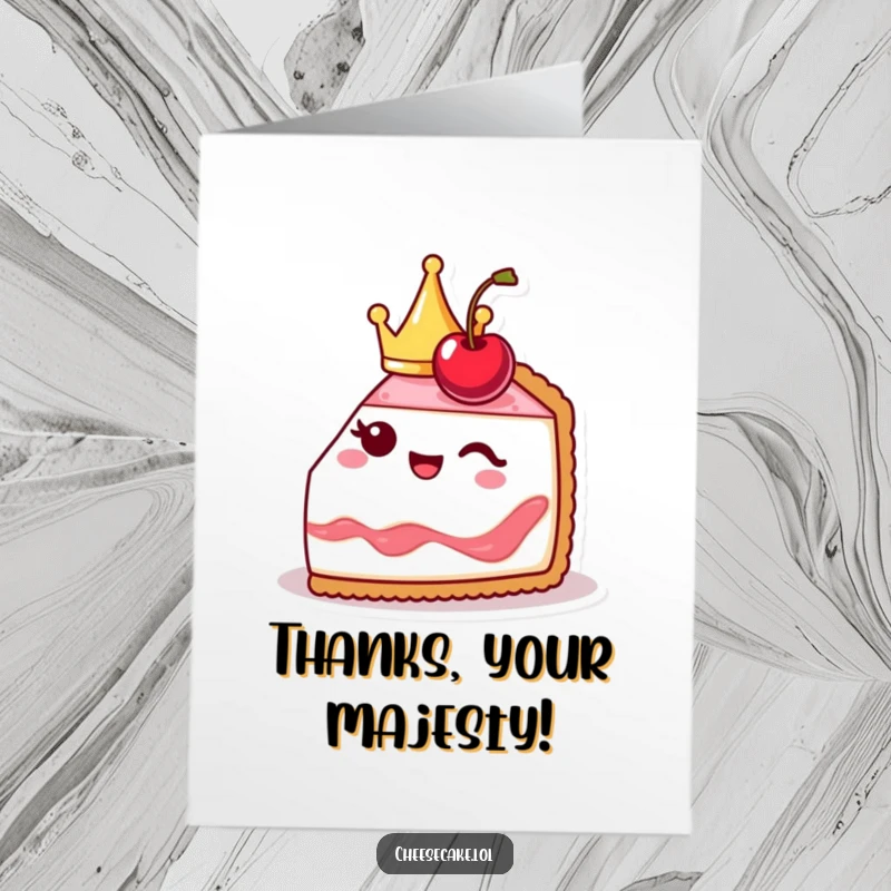 Funny free printable thank you card of a cute cheesecake slice wearing a crown and winking with its cherry, showing thanks.