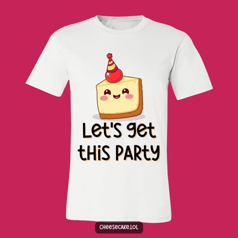 Funny Cheesecake Party T-Shirt: Happy Slice with Cherry Hat, Festive Apparel!